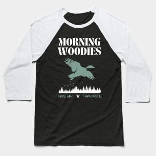 Morning Woodies Are My Favorite Hunting Baseball T-Shirt